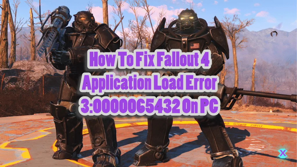How To Fix Fallout 4 Application Load Error 30000065432 On PC